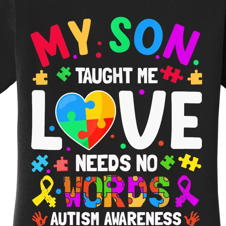 My Son Taught Me Love Needs No Words Autism For Mom Dad Women's T-Shirt