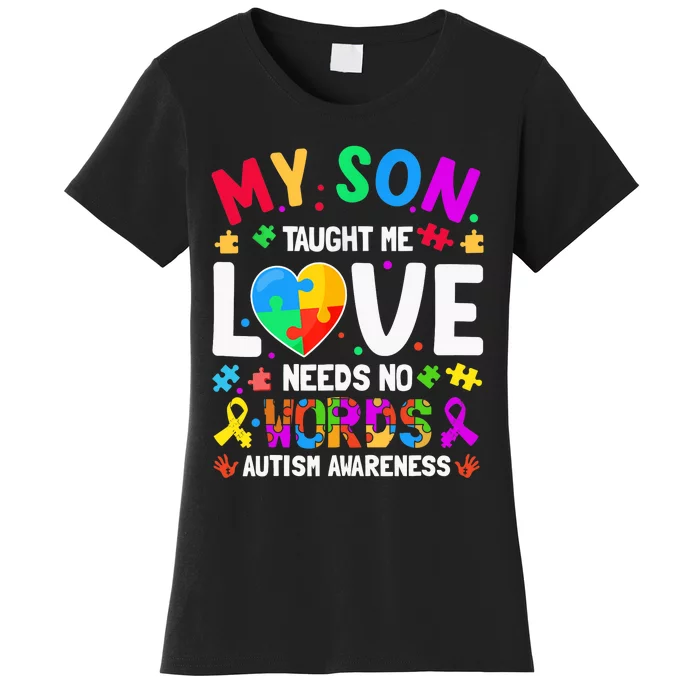 My Son Taught Me Love Needs No Words Autism For Mom Dad Women's T-Shirt