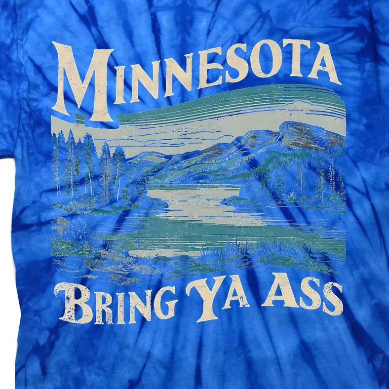 Minnesota Souvenir Travel Humor Bring Ya Ass Tie-Dye T-Shirt