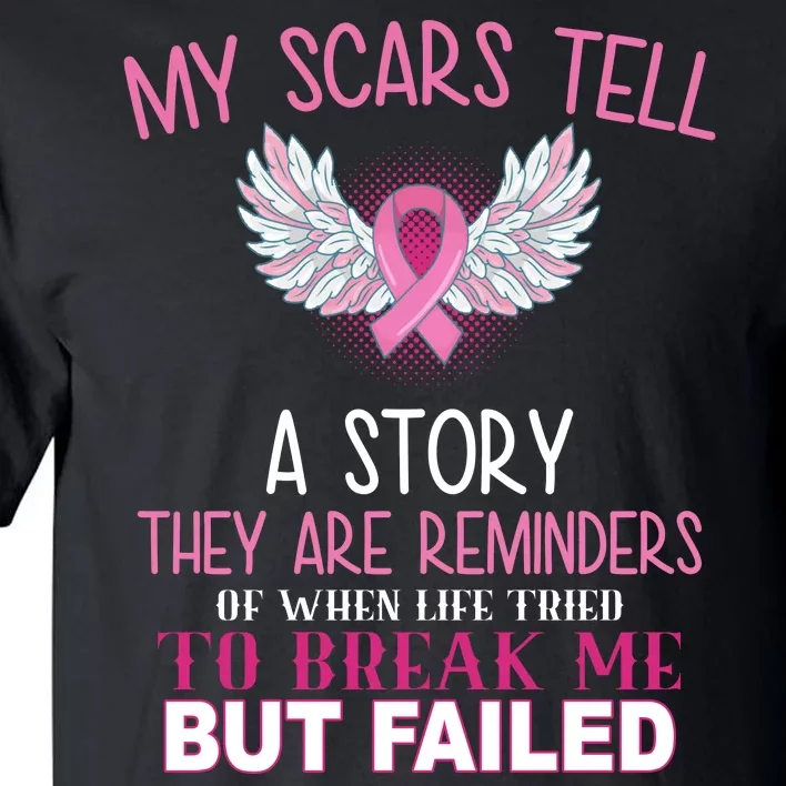 My Scars Tell A Story Breast Cancer Survivor Quote Tall T-Shirt