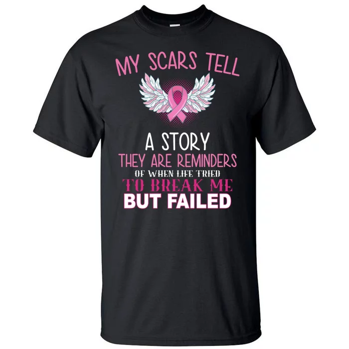 My Scars Tell A Story Breast Cancer Survivor Quote Tall T-Shirt