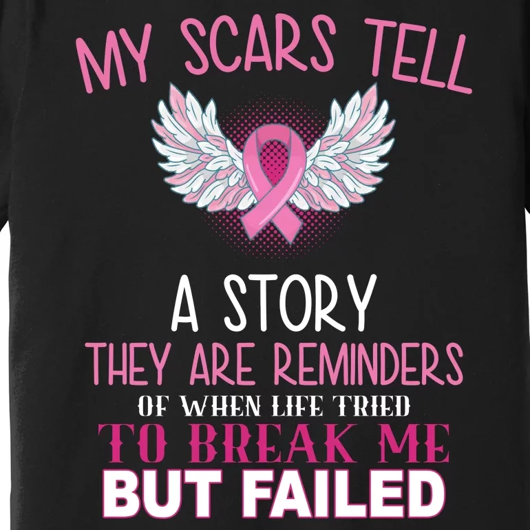 My Scars Tell A Story Breast Cancer Survivor Quote Premium T-Shirt