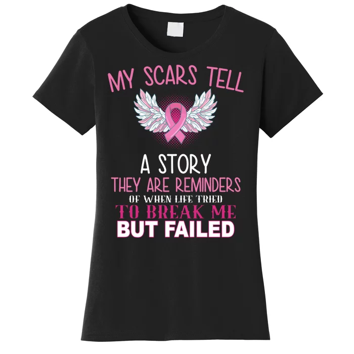 My Scars Tell A Story Breast Cancer Survivor Quote Women's T-Shirt