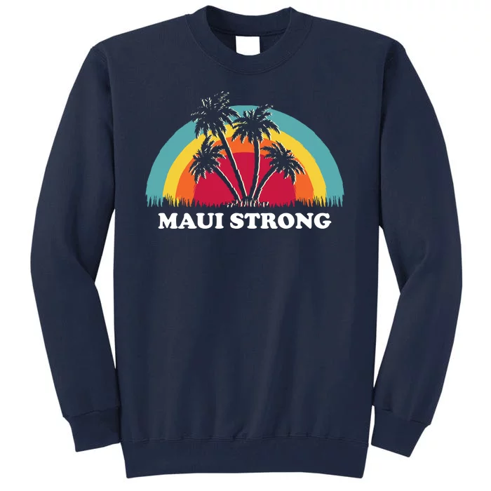 Maui Strong Tropical Hawaii Wildfire Tall Sweatshirt