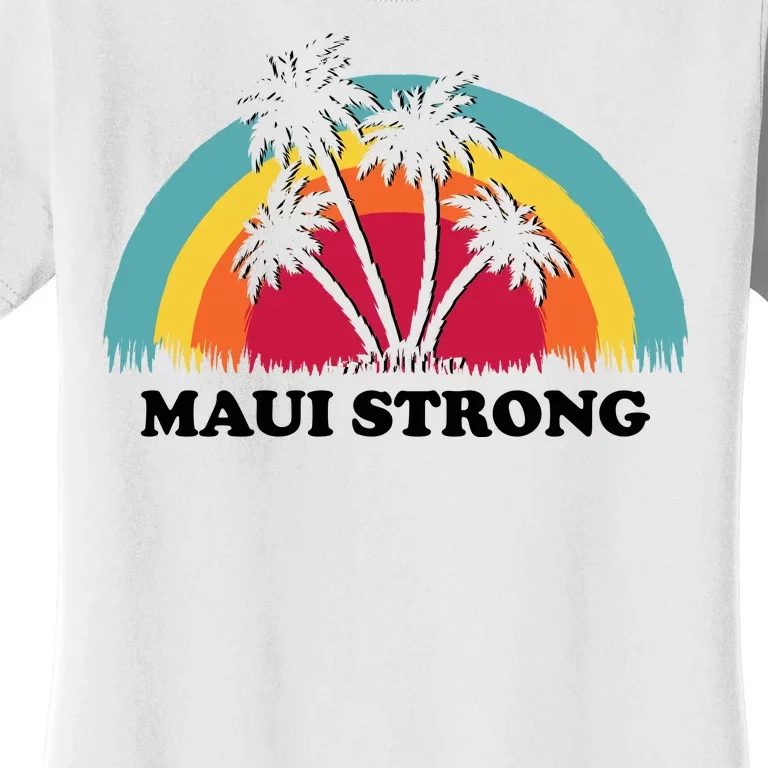 Maui Strong Tropical Hawaii Wildfire Women's T-Shirt