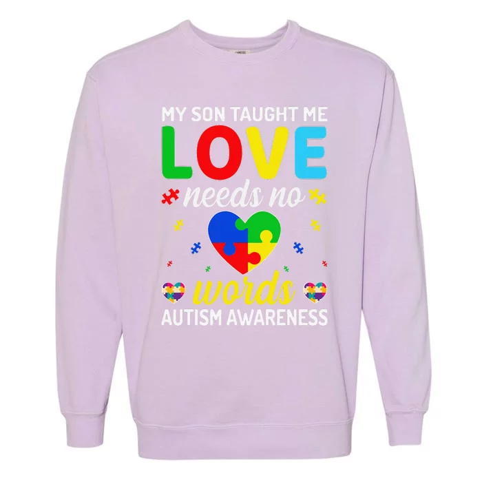 My Son Taught Me Love Needs No Words Autism Awareness Garment-Dyed Sweatshirt