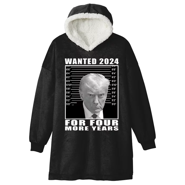 Mug Shot Trump Wanted 2024 For Four More Years Hooded Wearable Blanket