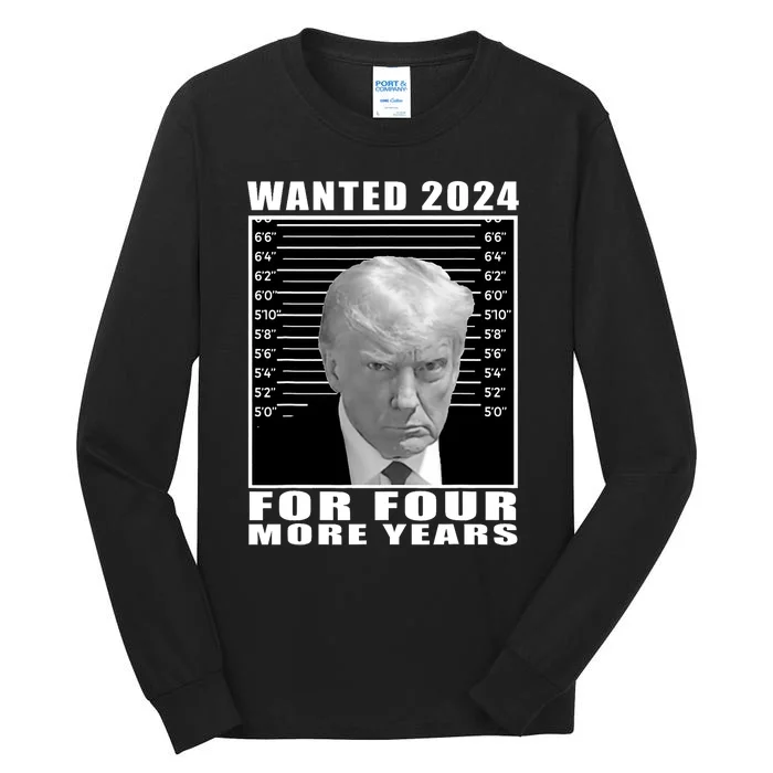 Mug Shot Trump Wanted 2024 For Four More Years Tall Long Sleeve T-Shirt