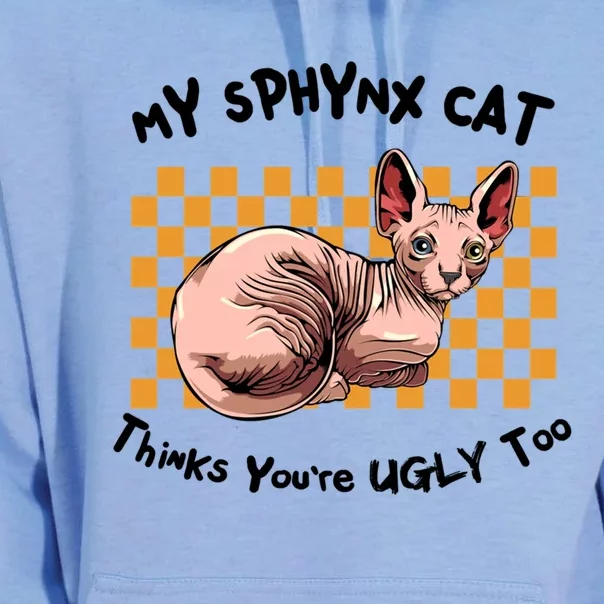 My Sphynx Thinks YouRe Ugly Too Funny Hairless Cat Mom Dad Gift Unisex Surf Hoodie