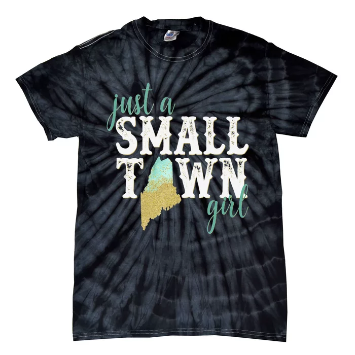 Maine Small Town Sexy Hometown State Roots Home Tie-Dye T-Shirt