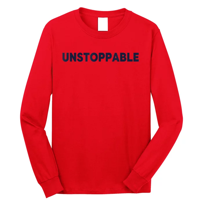 Motivational Saying Unstoppable Long Sleeve Shirt