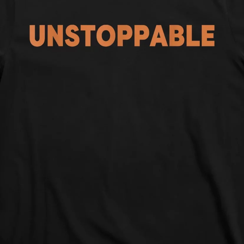 Motivational Saying Unstoppable T-Shirt