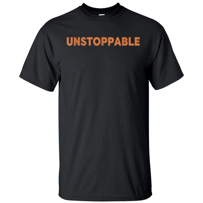 Motivational Saying Unstoppable Tall T-Shirt