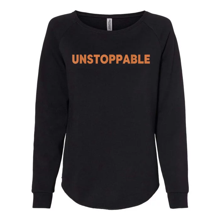 Motivational Saying Unstoppable Womens California Wash Sweatshirt