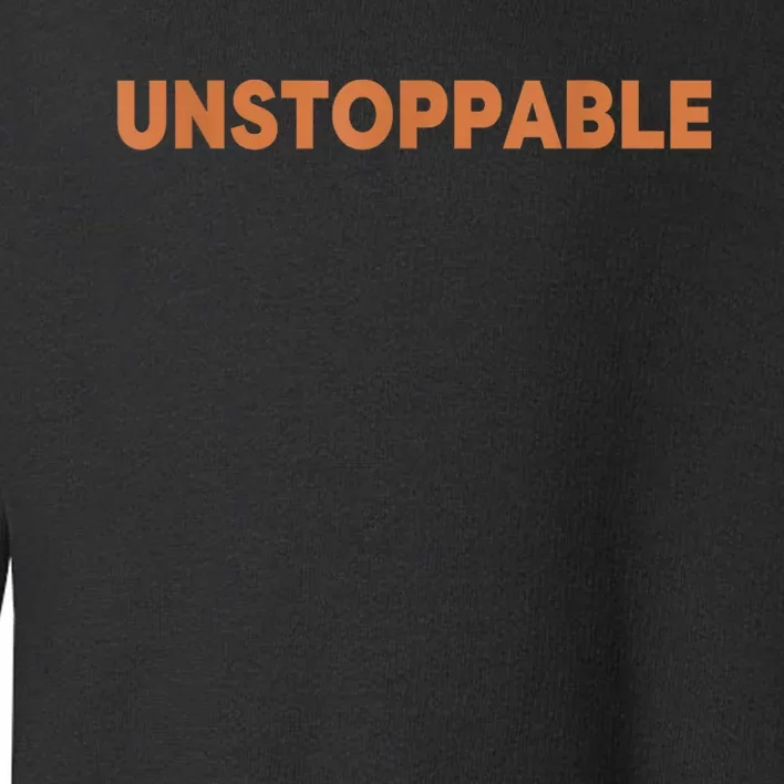 Motivational Saying Unstoppable Toddler Sweatshirt