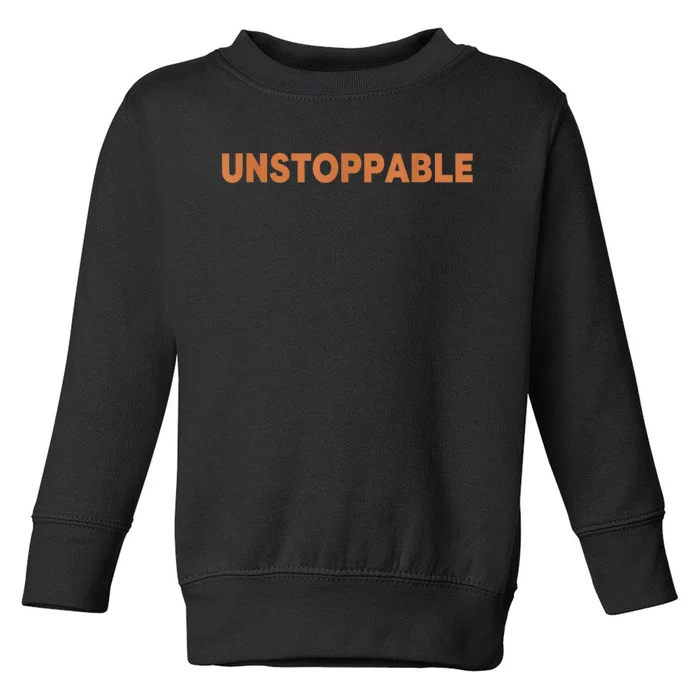 Motivational Saying Unstoppable Toddler Sweatshirt