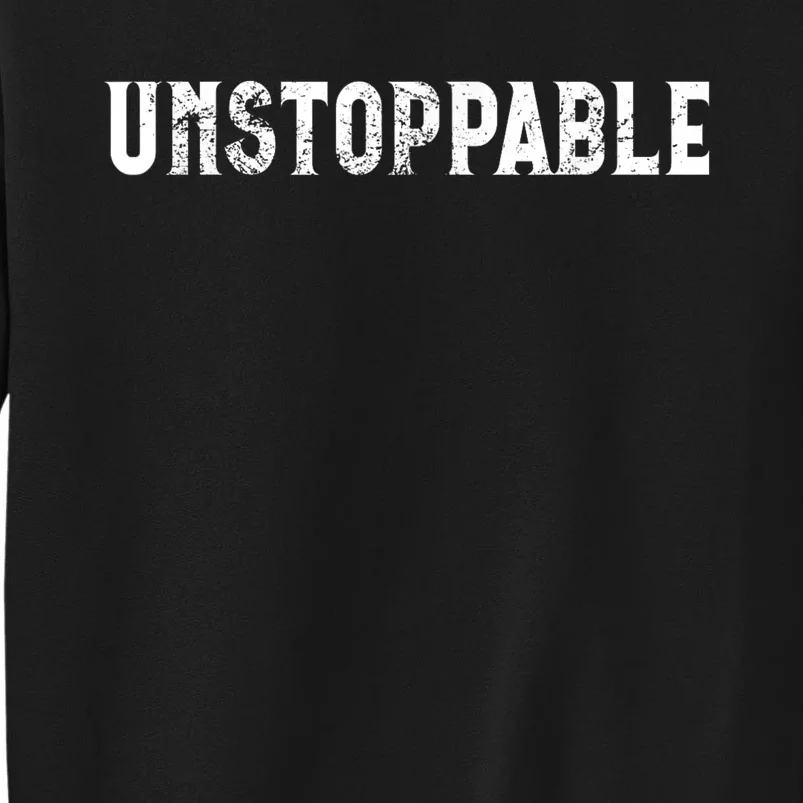 Motivational Saying Unstoppable Sweatshirt