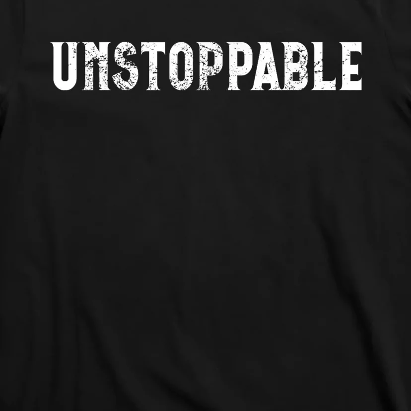 Motivational Saying Unstoppable T-Shirt