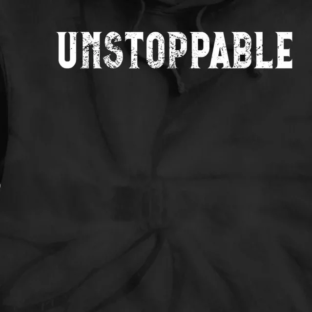 Motivational Saying Unstoppable Tie Dye Hoodie