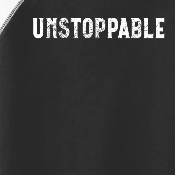 Motivational Saying Unstoppable Toddler Fine Jersey T-Shirt