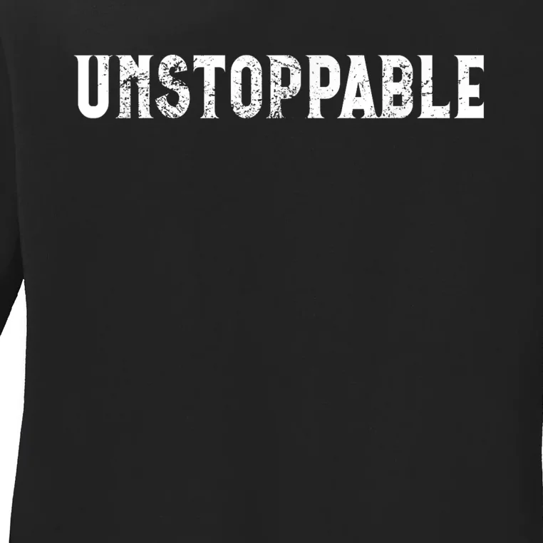 Motivational Saying Unstoppable Ladies Long Sleeve Shirt