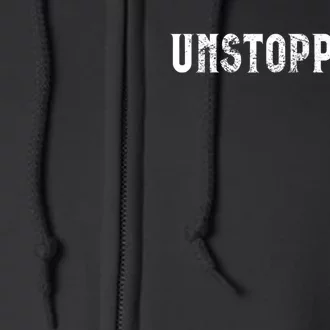 Motivational Saying Unstoppable Full Zip Hoodie