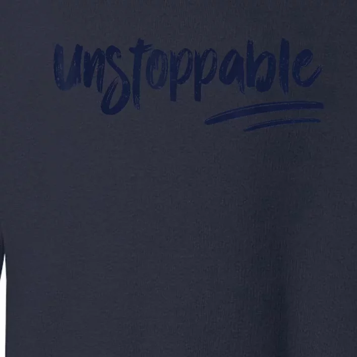 Motivational Saying Unstoppable Toddler Sweatshirt