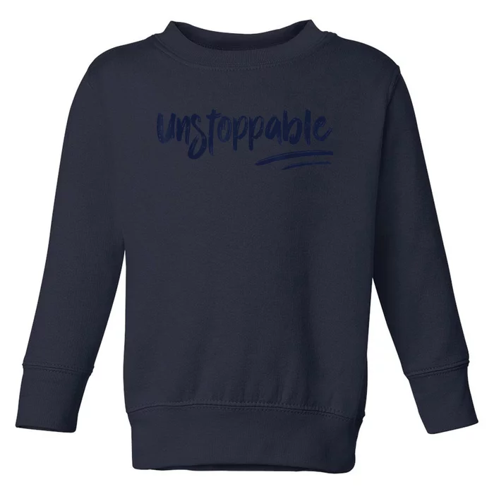 Motivational Saying Unstoppable Toddler Sweatshirt