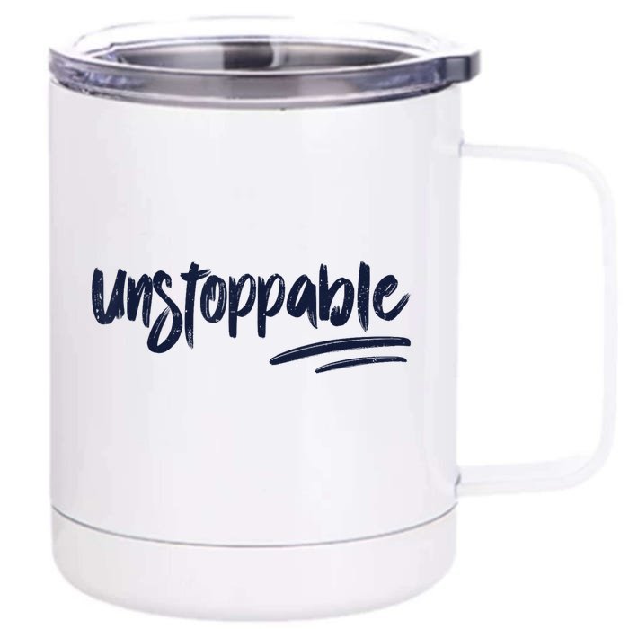 Motivational Saying Unstoppable Front & Back 12oz Stainless Steel Tumbler Cup