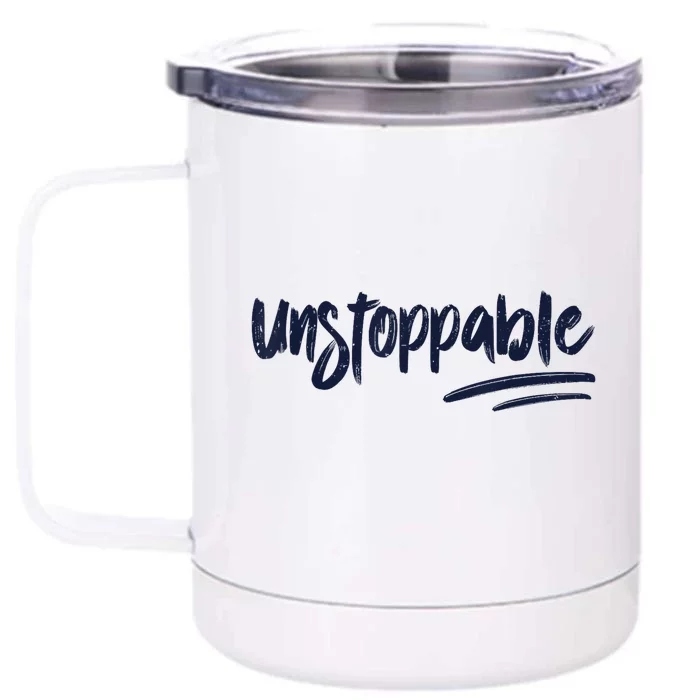 Motivational Saying Unstoppable Front & Back 12oz Stainless Steel Tumbler Cup