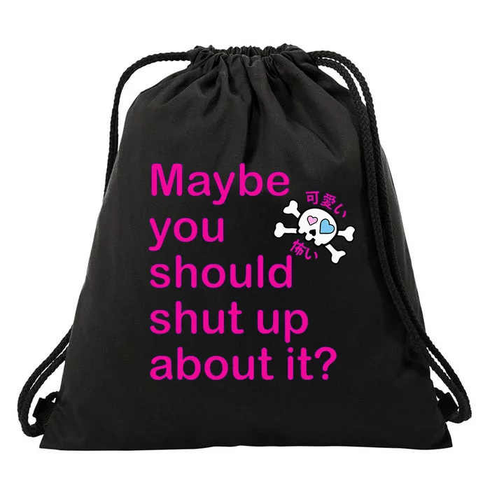 Maybe Shut Up Drawstring Bag