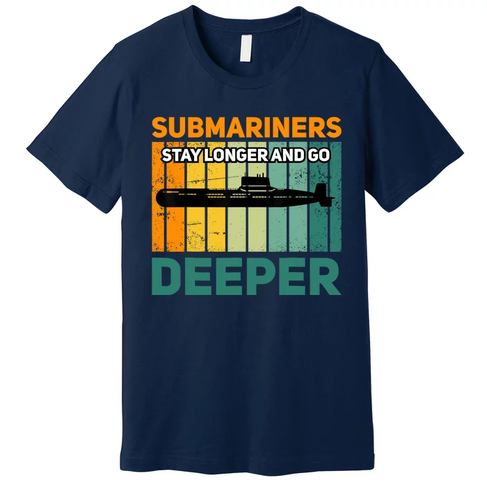 Military Submarine Veteran Gift Us Submarine Stay Longer Premium T-Shirt