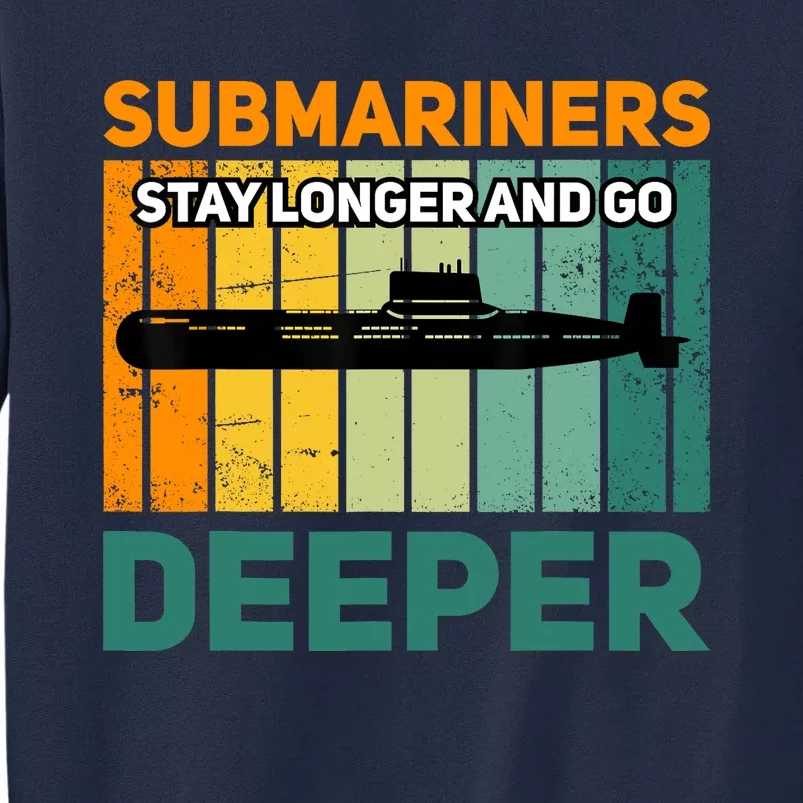 Military Submarine Veteran Gift Us Submarine Stay Longer Tall Sweatshirt