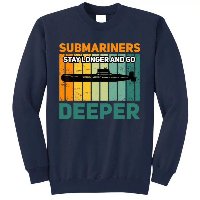 Military Submarine Veteran Gift Us Submarine Stay Longer Tall Sweatshirt