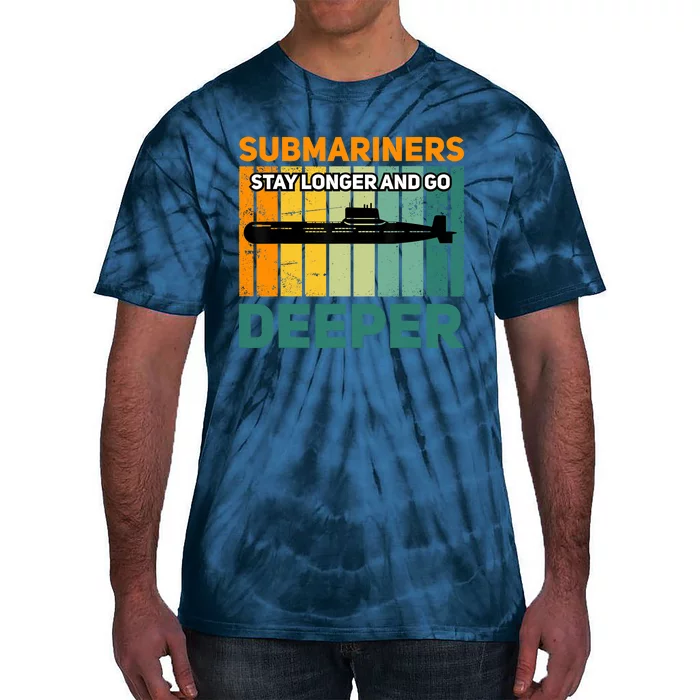 Military Submarine Veteran Gift Us Submarine Stay Longer Tie-Dye T-Shirt