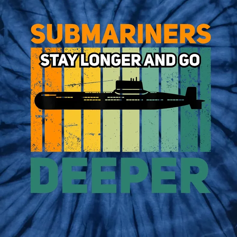 Military Submarine Veteran Gift Us Submarine Stay Longer Tie-Dye T-Shirt