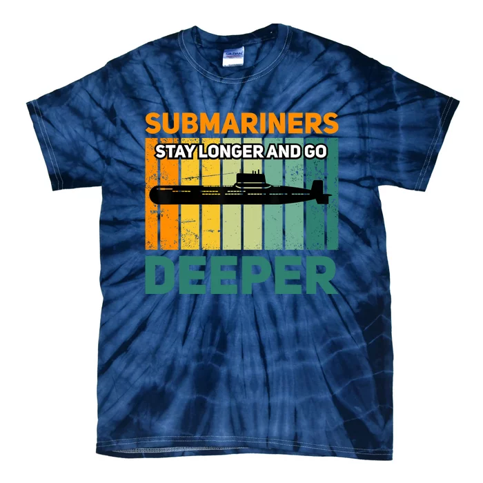 Military Submarine Veteran Gift Us Submarine Stay Longer Tie-Dye T-Shirt