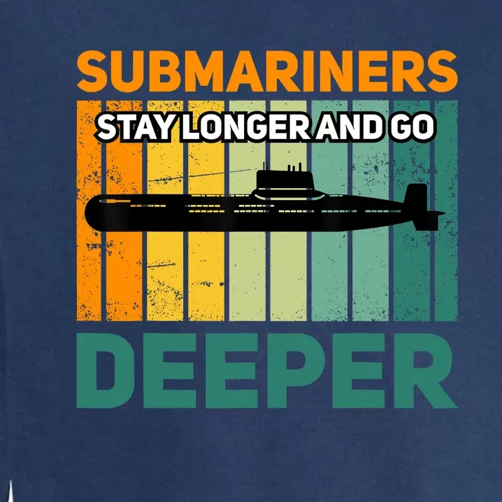 Military Submarine Veteran Gift Us Submarine Stay Longer Garment-Dyed Sweatshirt