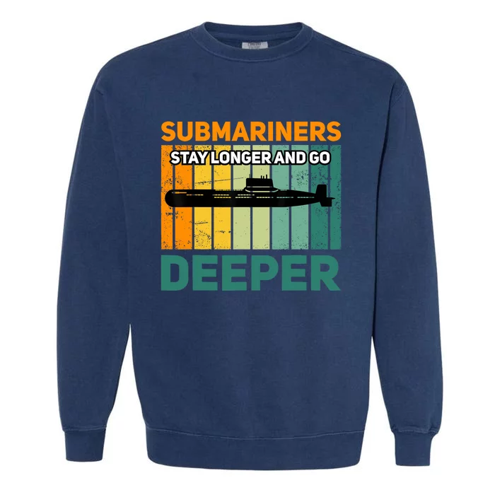 Military Submarine Veteran Gift Us Submarine Stay Longer Garment-Dyed Sweatshirt