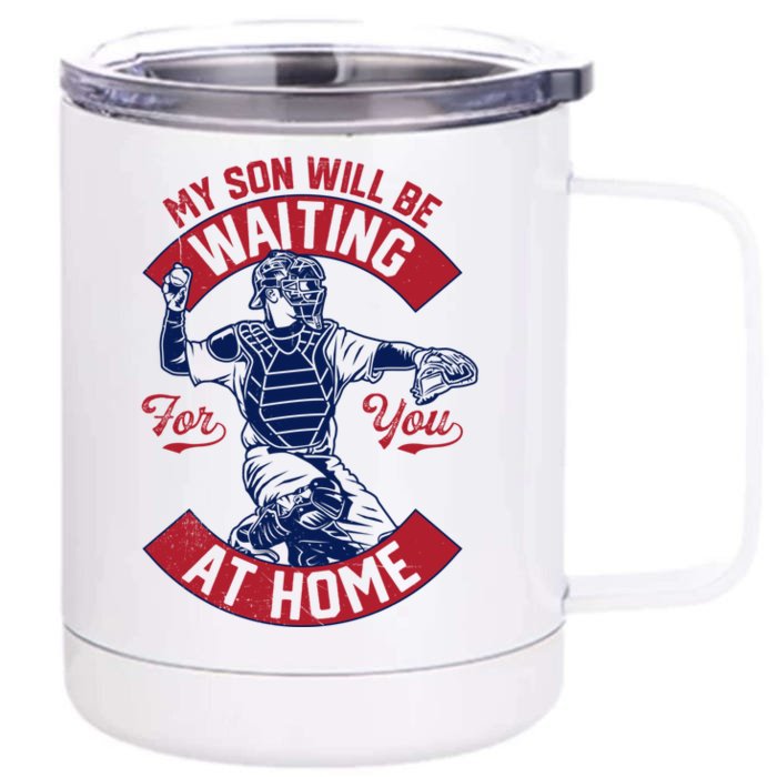 My Son Will Be Waiting For You At Home Baseball Catcher Wife Great Gift Front & Back 12oz Stainless Steel Tumbler Cup