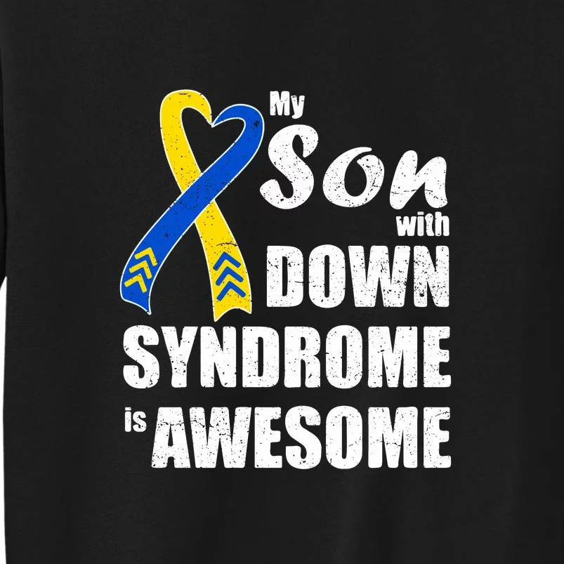 My Son With Down Syndrome Is Awesome Gift Family Matching Tall Sweatshirt