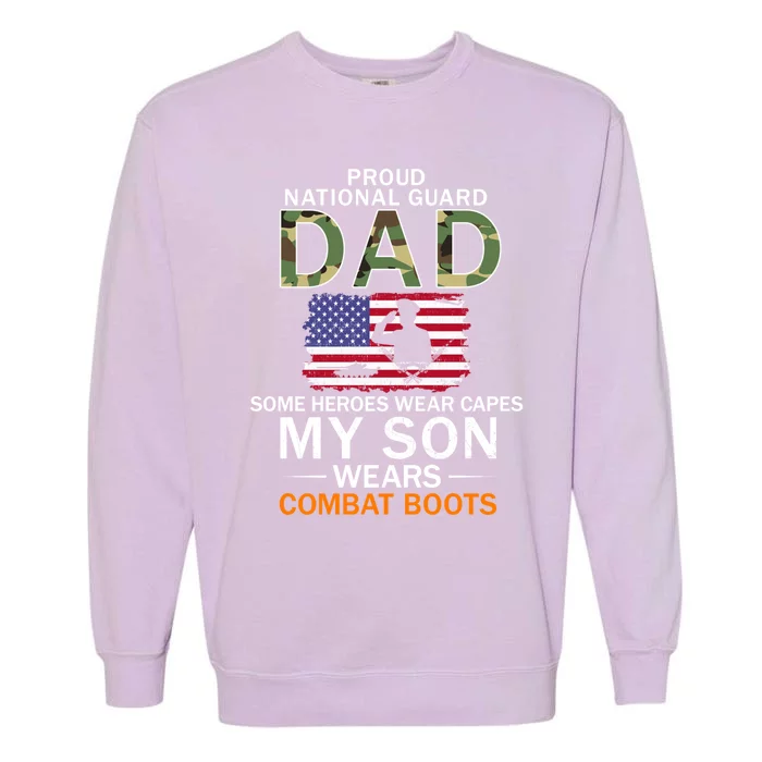 My Son Wears Combat Bootsgiftproud National Guard Dad Army Gift Garment-Dyed Sweatshirt