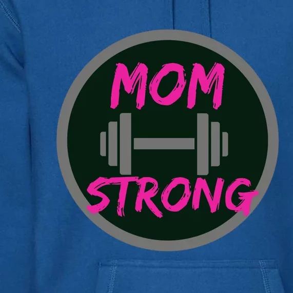 Mom Strong Workout Fitness Gift Premium Hoodie