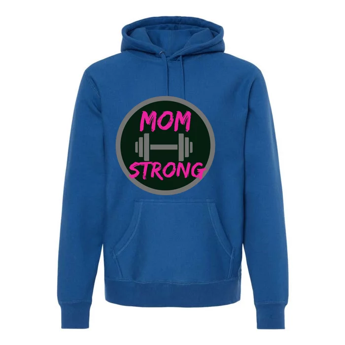 Mom Strong Workout Fitness Gift Premium Hoodie