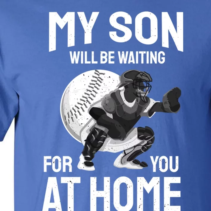 My Son Will Be Waiting For You At Home Inspirational Gift Funny Gift Tall T-Shirt