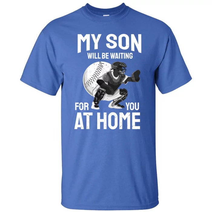 My Son Will Be Waiting For You At Home Inspirational Gift Funny Gift Tall T-Shirt