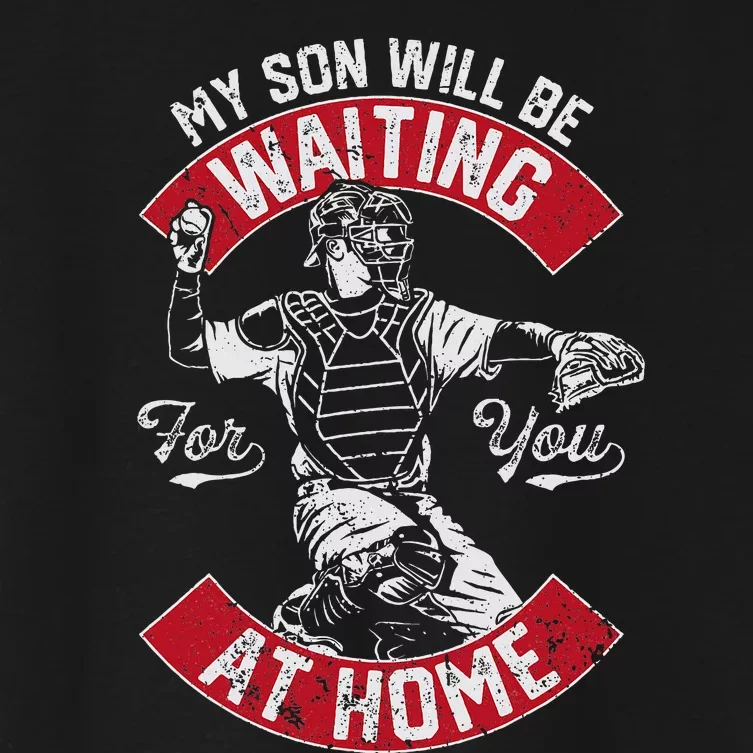 My Son Will Be Waiting For You At Home Baseball Catcher Wife Women's Crop Top Tee