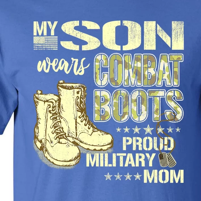 My Son Wears Combat Boots Proud Military Mom Great Gift Tall T-Shirt