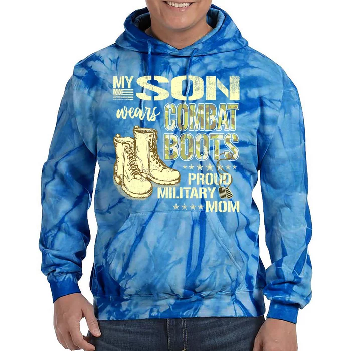 My Son Wears Combat Boots Proud Military Mom Great Gift Tie Dye Hoodie