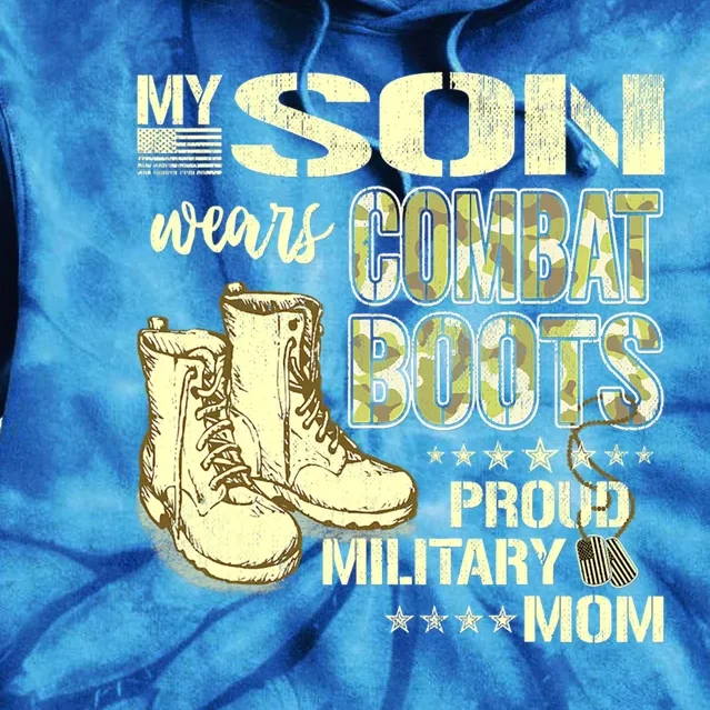 My Son Wears Combat Boots Proud Military Mom Great Gift Tie Dye Hoodie